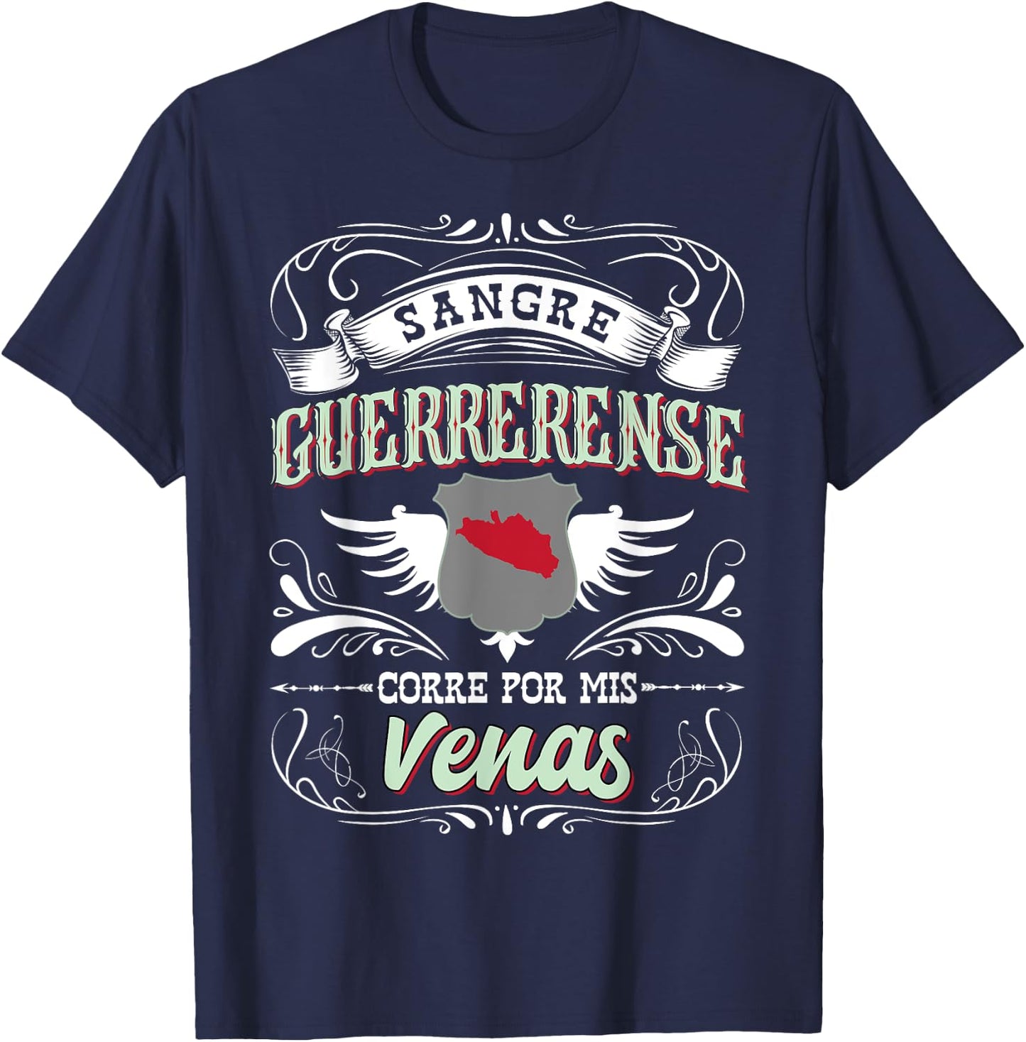 Guerrero Mexico Sangre Guerrerense Corre Por Mis Venas T-Shirt - T-Shirt | Navy