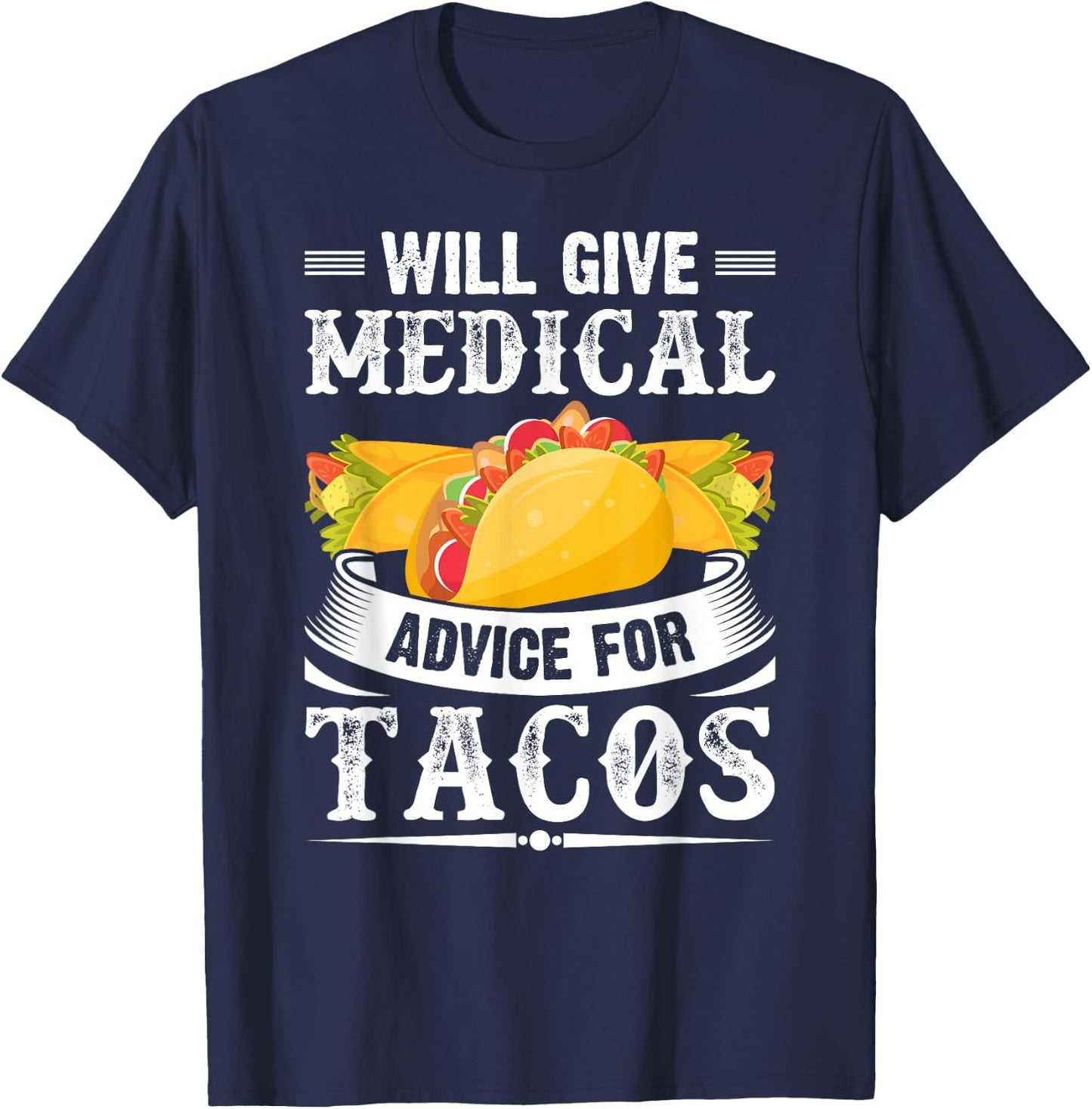 Will Give Medical Advice For Tacos Funny Doctor Nurse Medic T-Shirt - T-Shirt | Navy