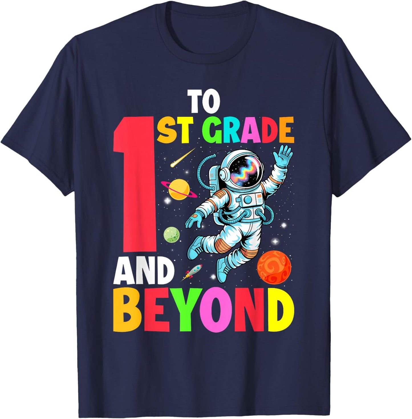 To 1st Grade And Beyond First Grade Astronaut Back To School T-Shirt - T-Shirt | Navy