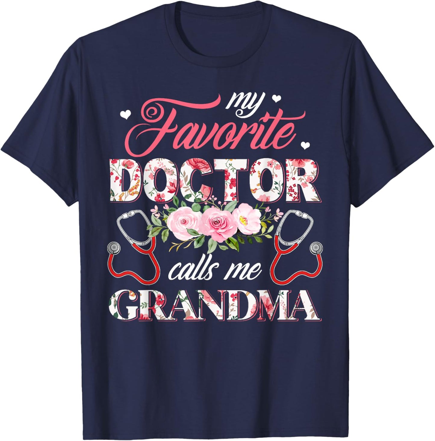 My Favorite Doctor Call Me Grandma Flower Happy Mother's Day T-Shirt - T-Shirt | Navy
