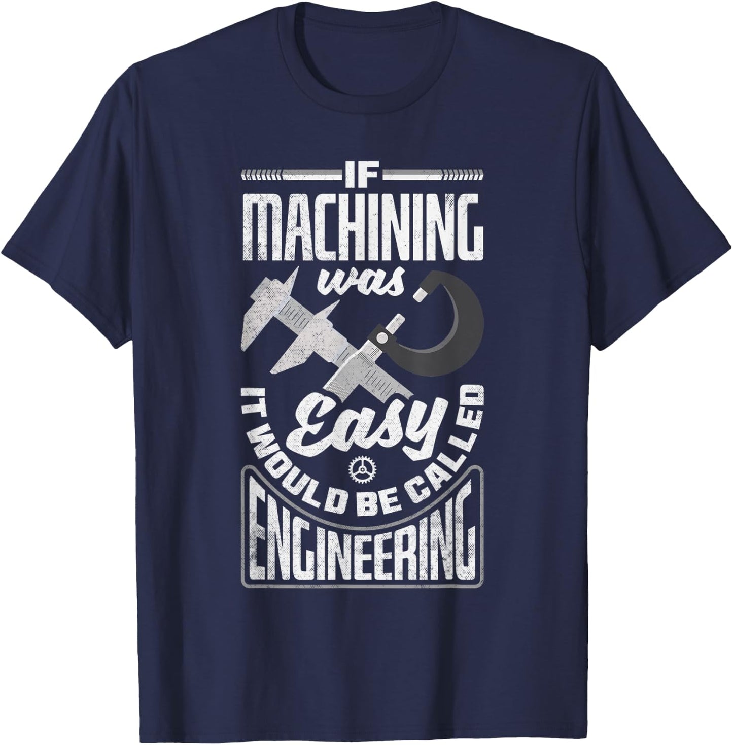 Cnc Machinist Metalworker Machining If Machining Was Easy T-Shirt - T-Shirt | Navy