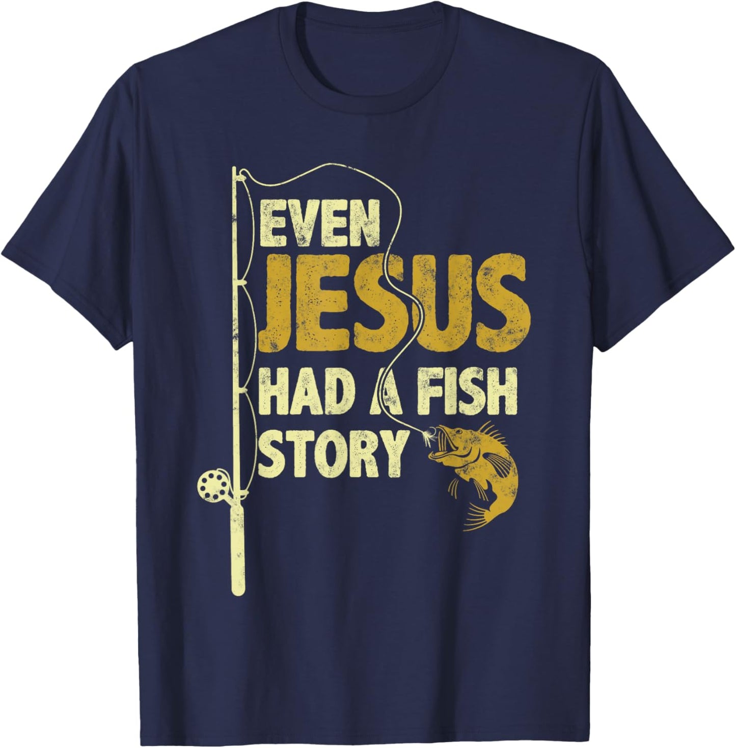 Fishing Even Jesus Had A Fish Story Funny Fishing T-Shirt - T-Shirt | Navy