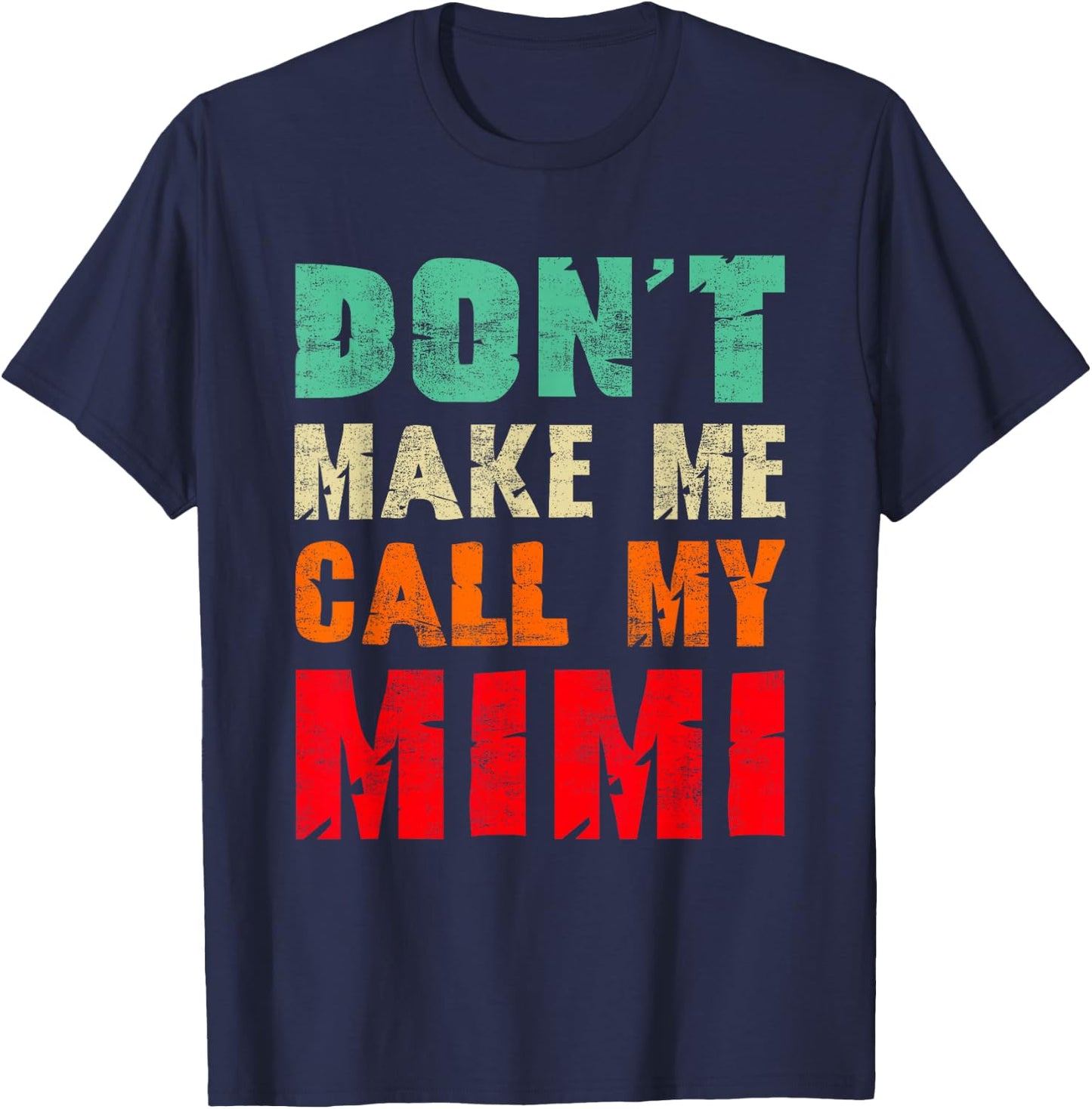 Don't Make Me Call My Mimi Grandma Funny Grandchild T-Shirt - T-Shirt | Navy