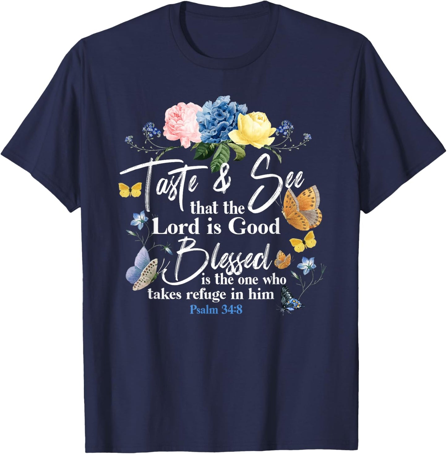 Christian Bible Verse Quote Butterfly Rose Flower Psalm 34:8 T-Shirt - T-Shirt | Navy