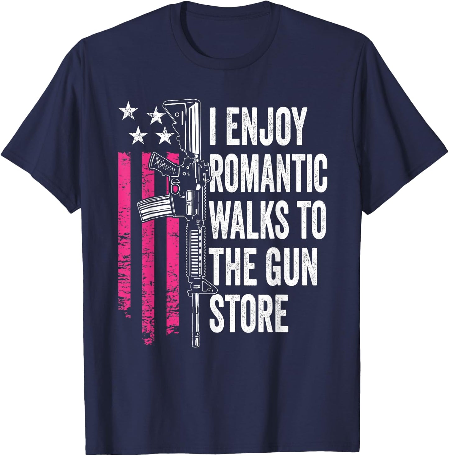 I Enjoy Romantic Walks To The Gun Store - Funny Gun T-Shirt - T-Shirt | Navy