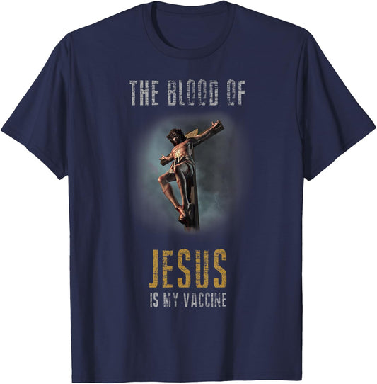 The Blood Of Jesus Is My Vaccine Christian Anti Vax Shirt T-Shirt - T-Shirt | Navy