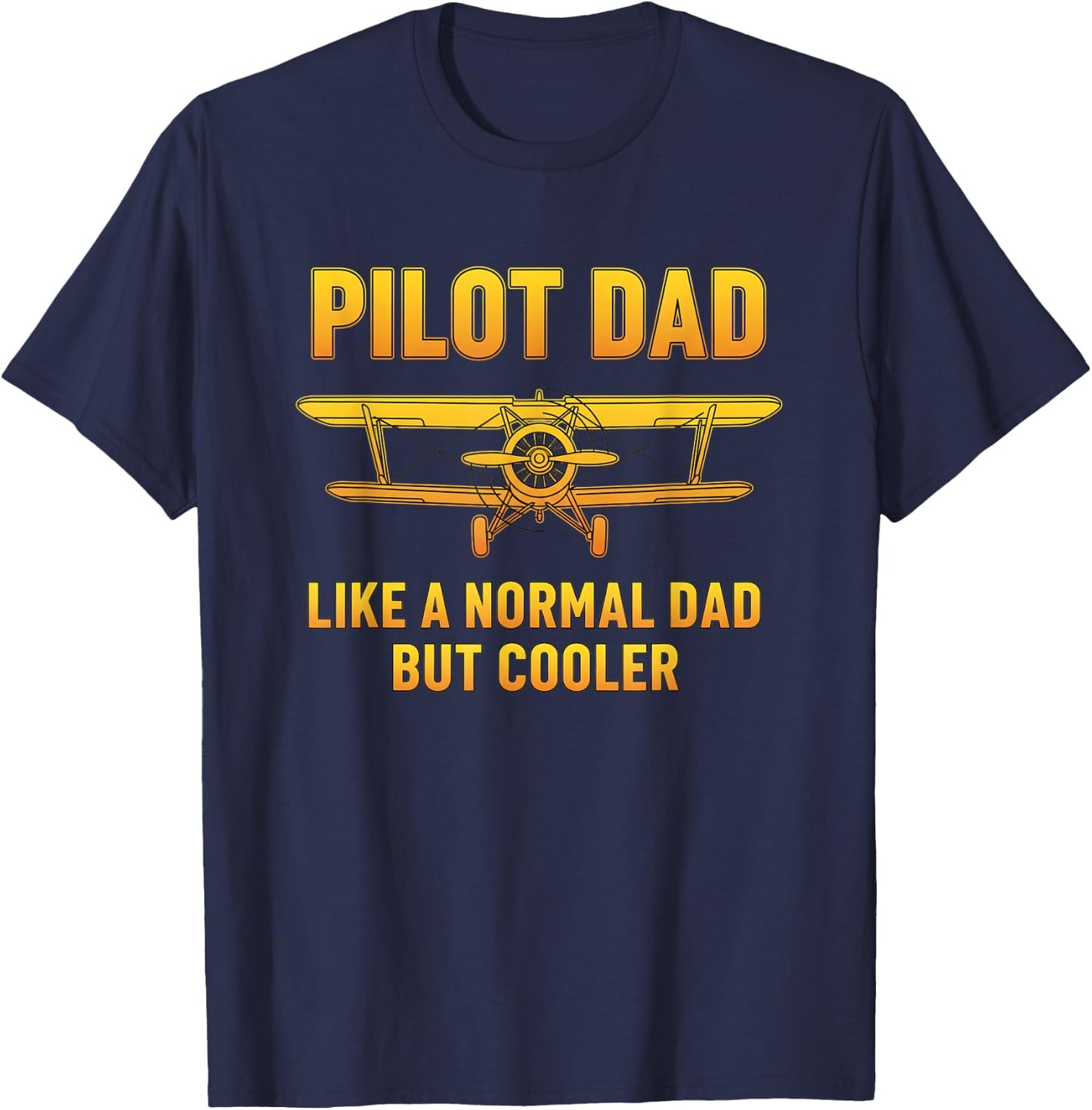 Pilot Dad - Like A Normal Dad But Cooler Aviation Dad & Av T-Shirt - T-Shirt | Navy