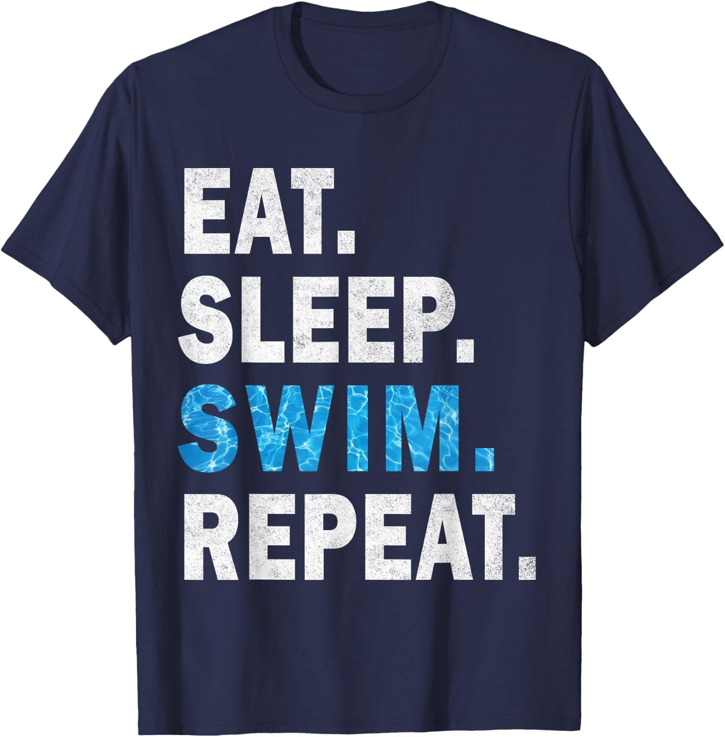 Eat Sleep Swim Repeat - Great idea for swimmers -Pool Effect T-Shirt - T-Shirt | Navy