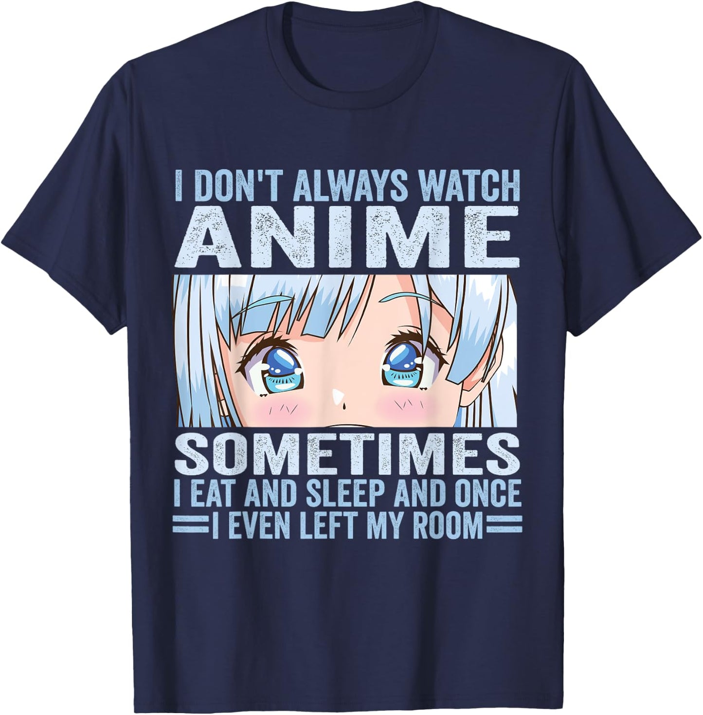 I Don't Always Watch Anime Funny Kawaii Japanese Girls Teens T-Shirt - T-Shirt | Navy