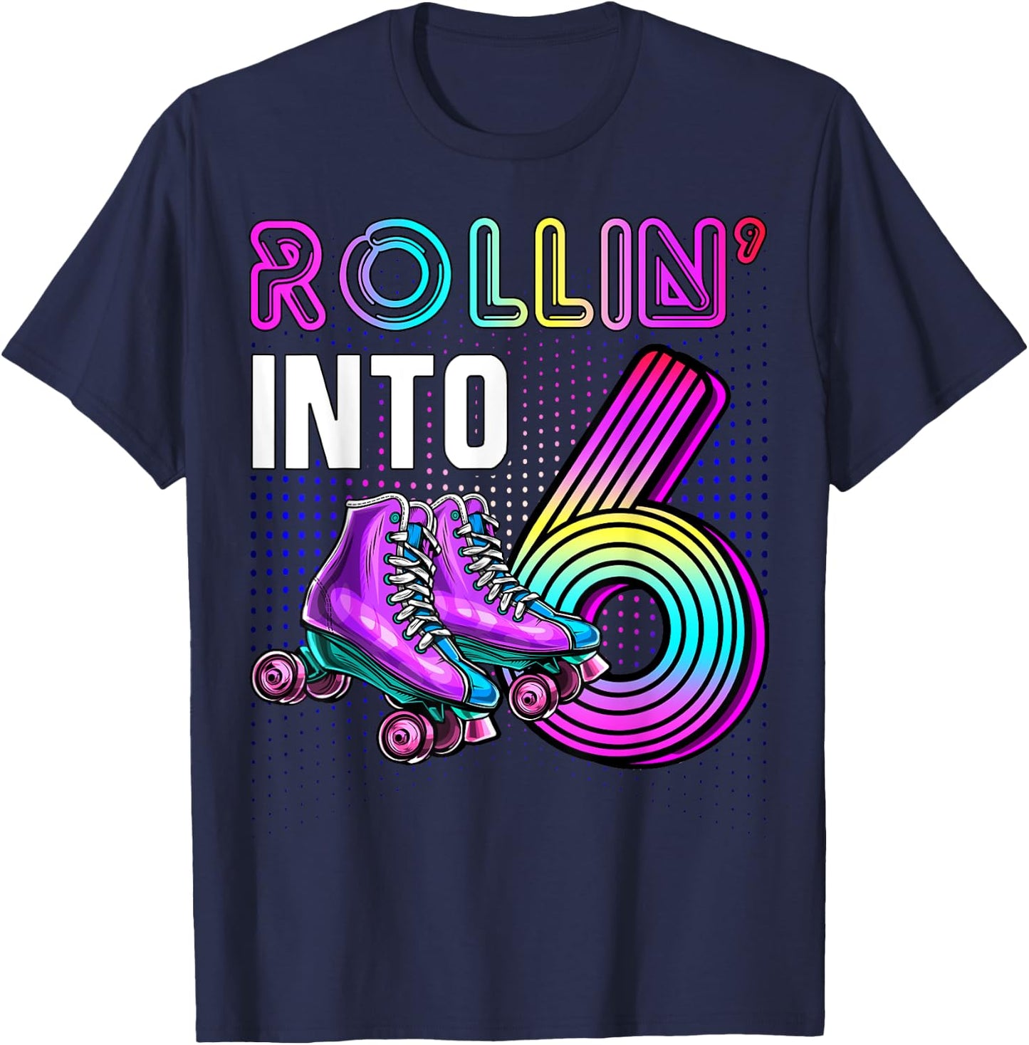 Rollin' into 6 Roller Skating Rink 6th Birthday Party Girls T-Shirt - T-Shirt | Navy