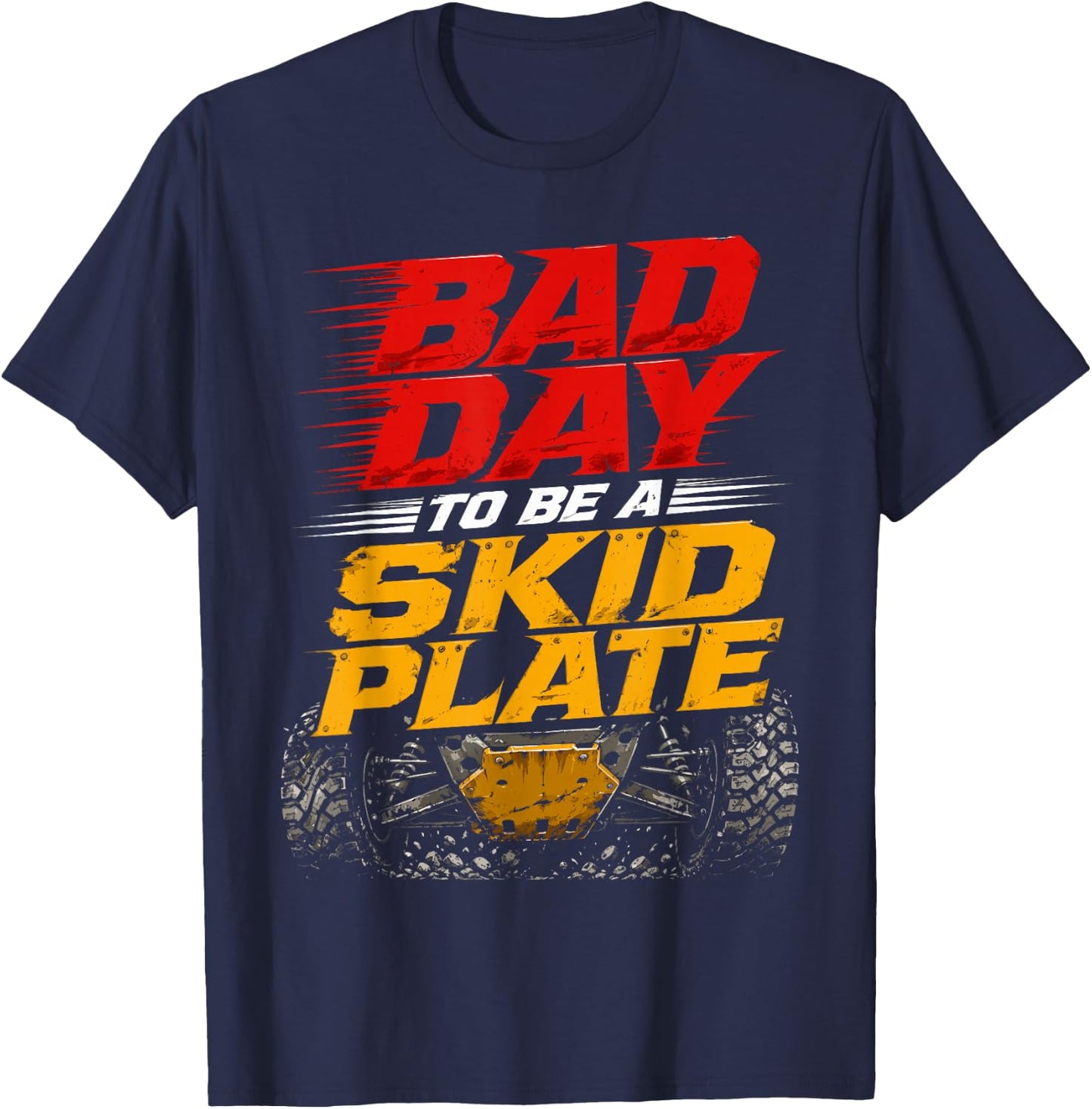 Bad Day to Be A Skid Plate Funny Off-Road Repair Men Women T-Shirt - T-Shirt | Navy