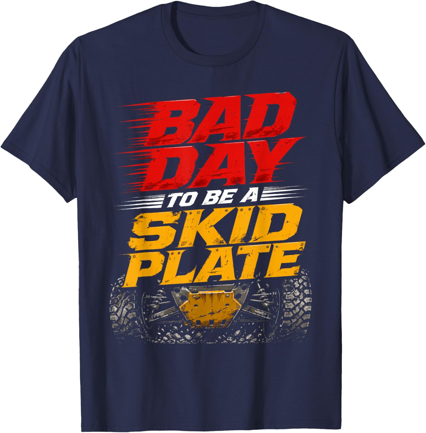 Bad Day to Be A Skid Plate Funny Off-Road Repair Men Women T-Shirt - T-Shirt | Navy
