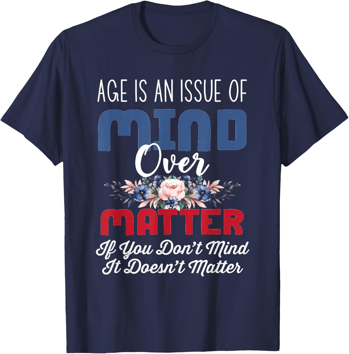 Age Is Mind Over Matter Png T-Shirt - T-Shirt | Navy