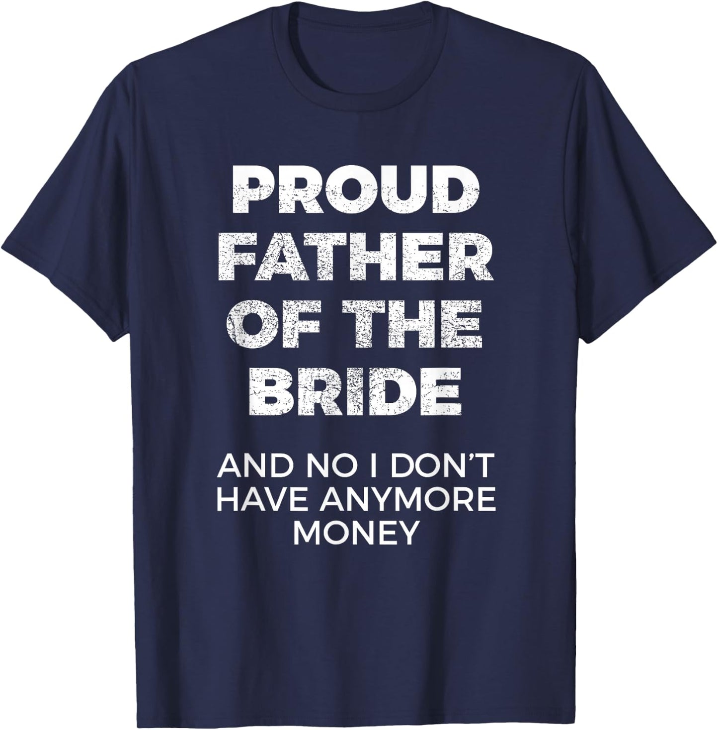 Funny Gift Father of Bride T-Shirt - T-Shirt | Navy