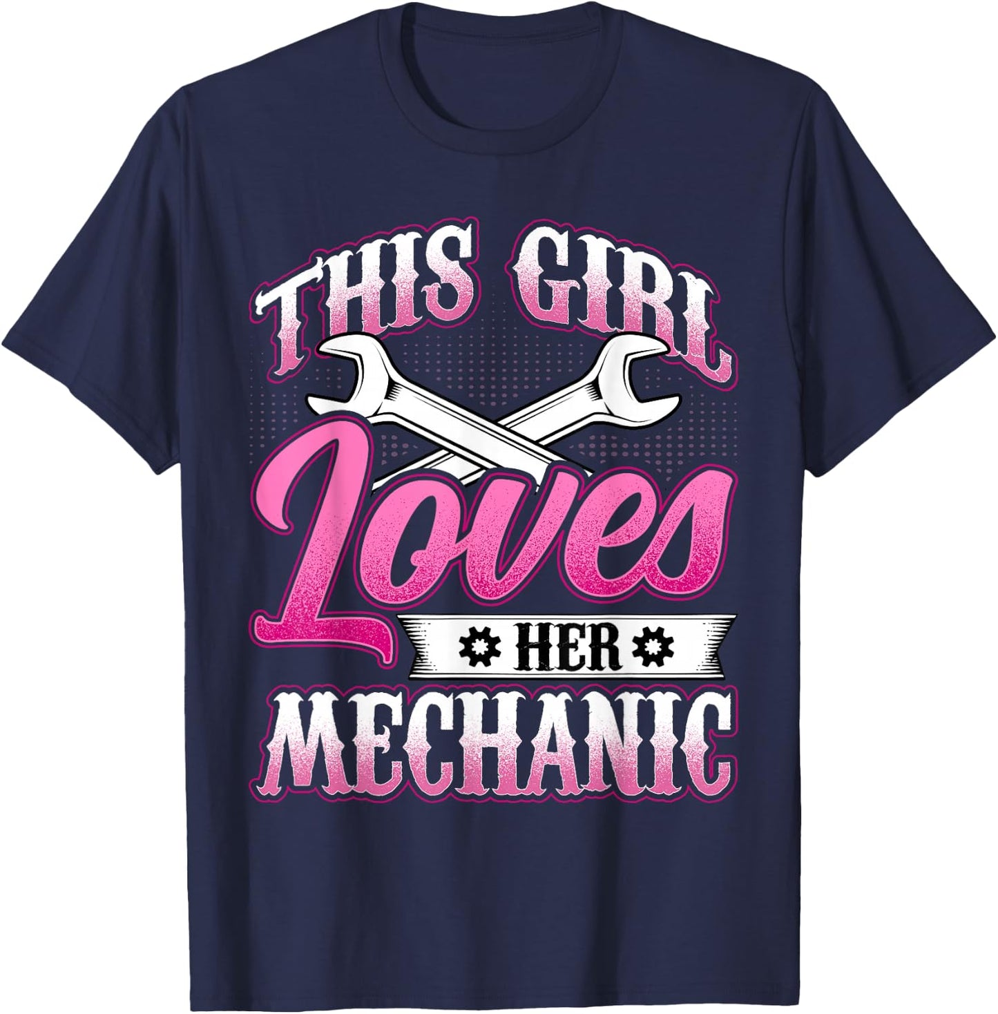 This Girl Loves Her Mechanic - Machinist Mechanic Girlfriend T-Shirt - T-Shirt | Navy