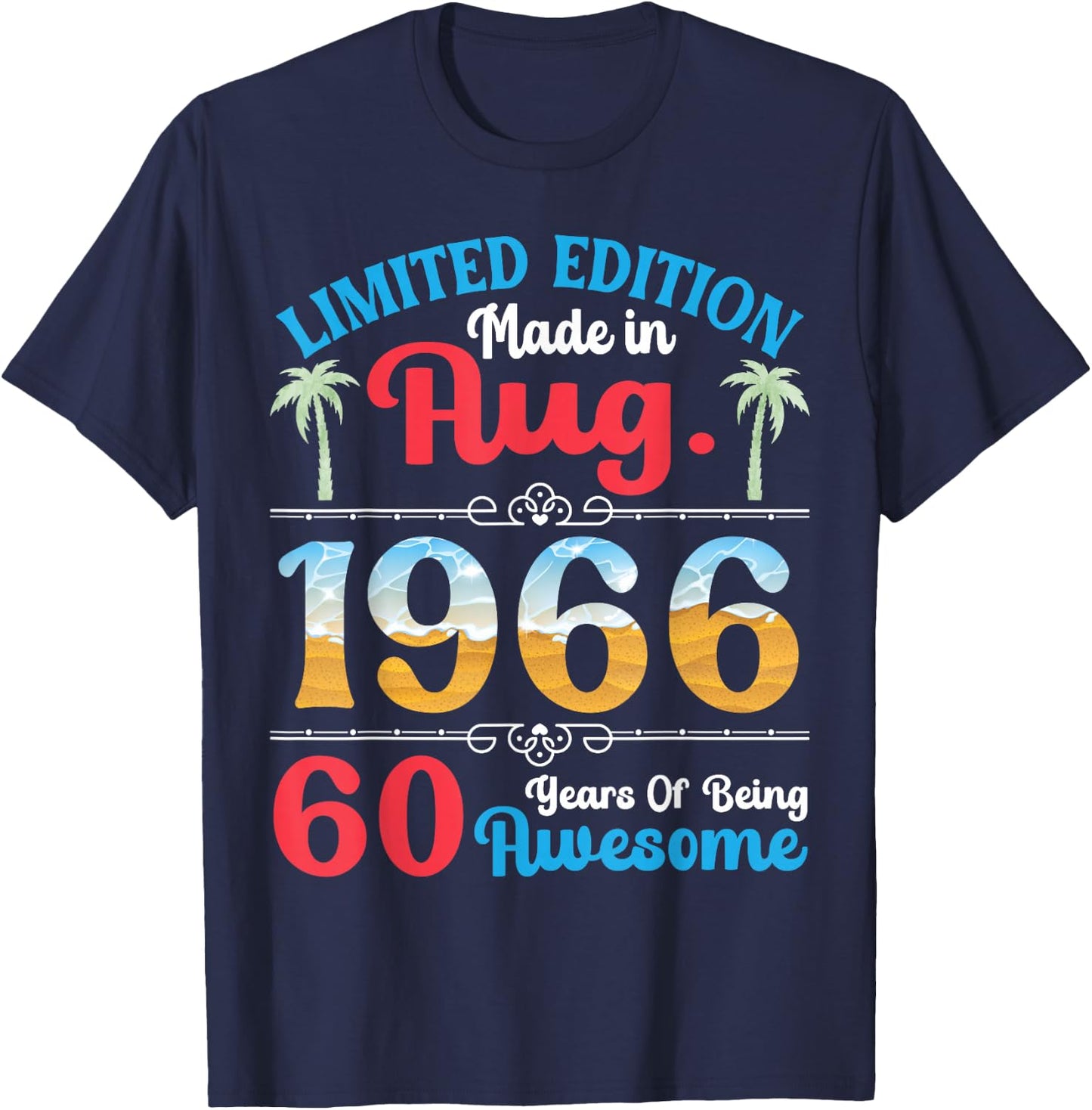 Made in August 1966 Ltd Edition 60 Years of Being Awesome T-Shirt - T-Shirt | Navy