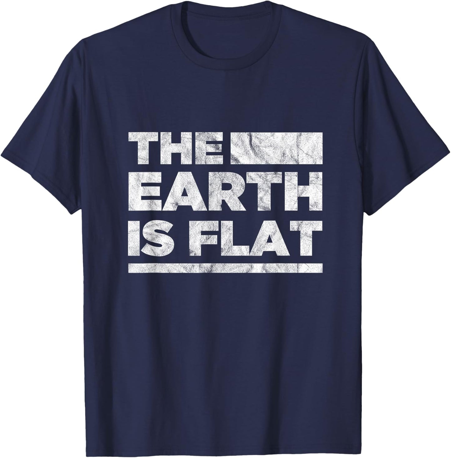 The Earth Is Flat Earth Society Conspiracy Theory T-Shirt - T-Shirt | Navy