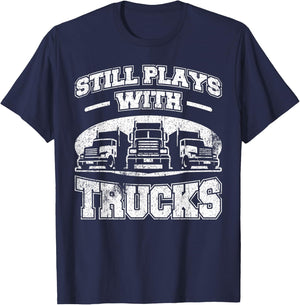 Still plays with Trucks semi-trailer Truck Driver Trucker T-Shirt - T-Shirt | Navy