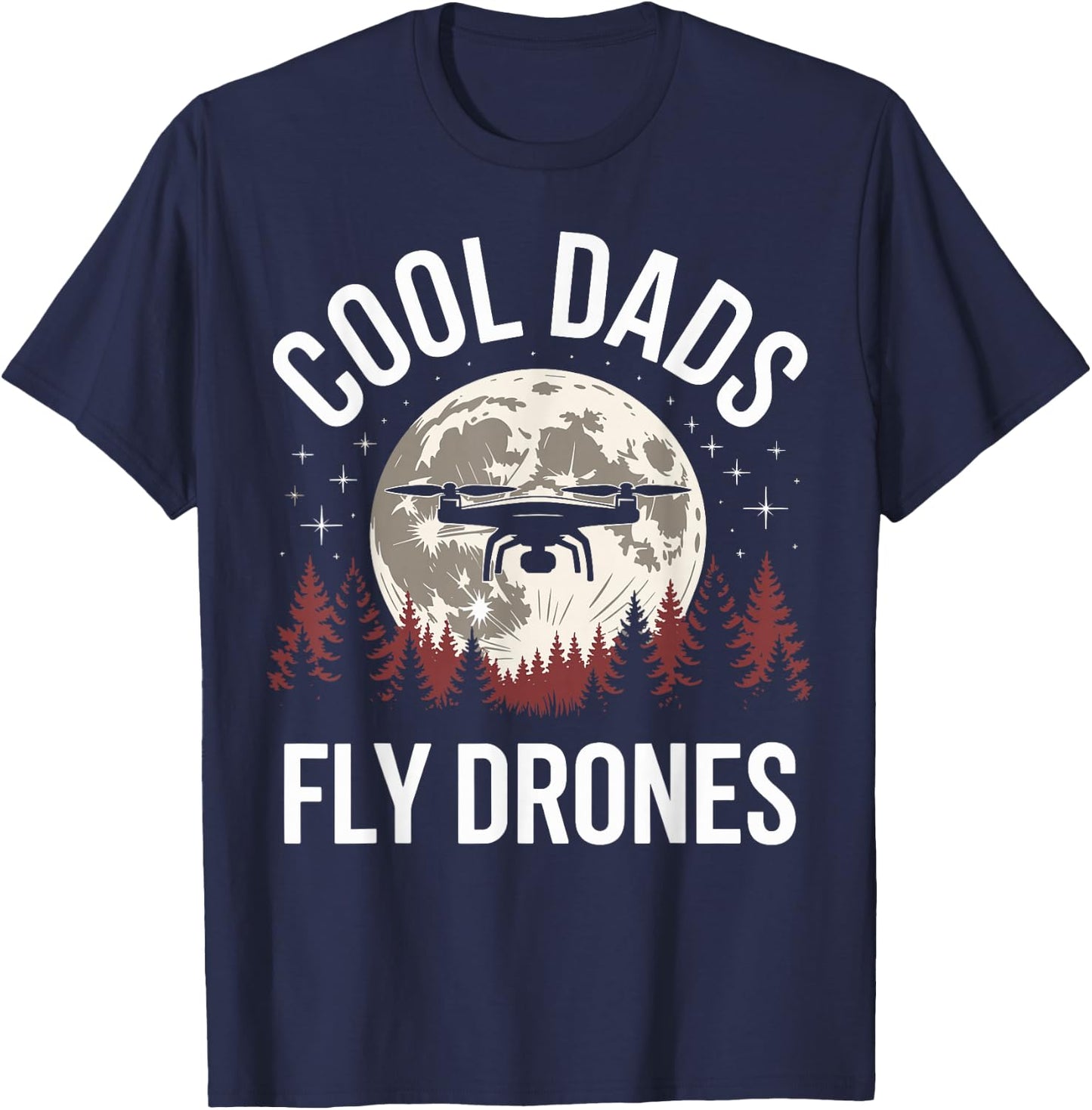 Drone Pilot Cool Dads Fly Drones T-Shirt - T-Shirt | Navy