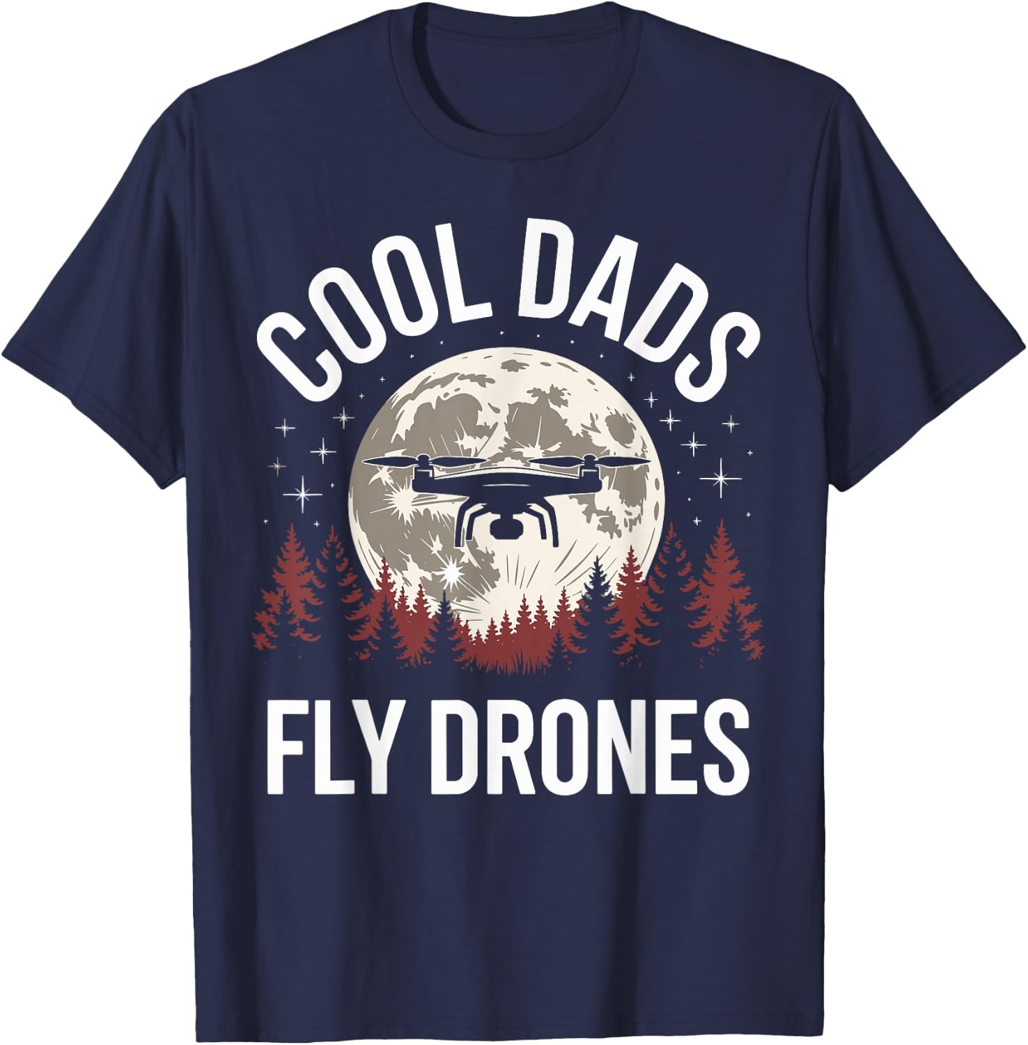 Drone Pilot Cool Dads Fly Drones T-Shirt - T-Shirt | Navy