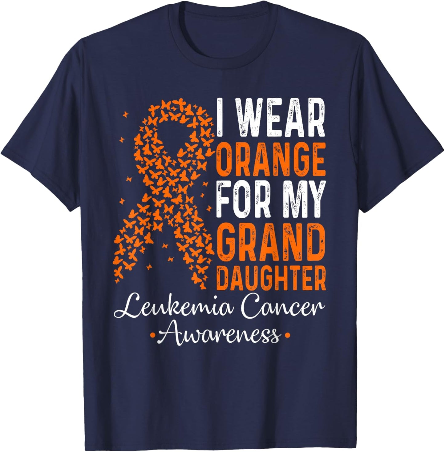 I Wear Orange for My Granddaughter Leukemia Cancer Awareness T-Shirt - T-Shirt | Navy
