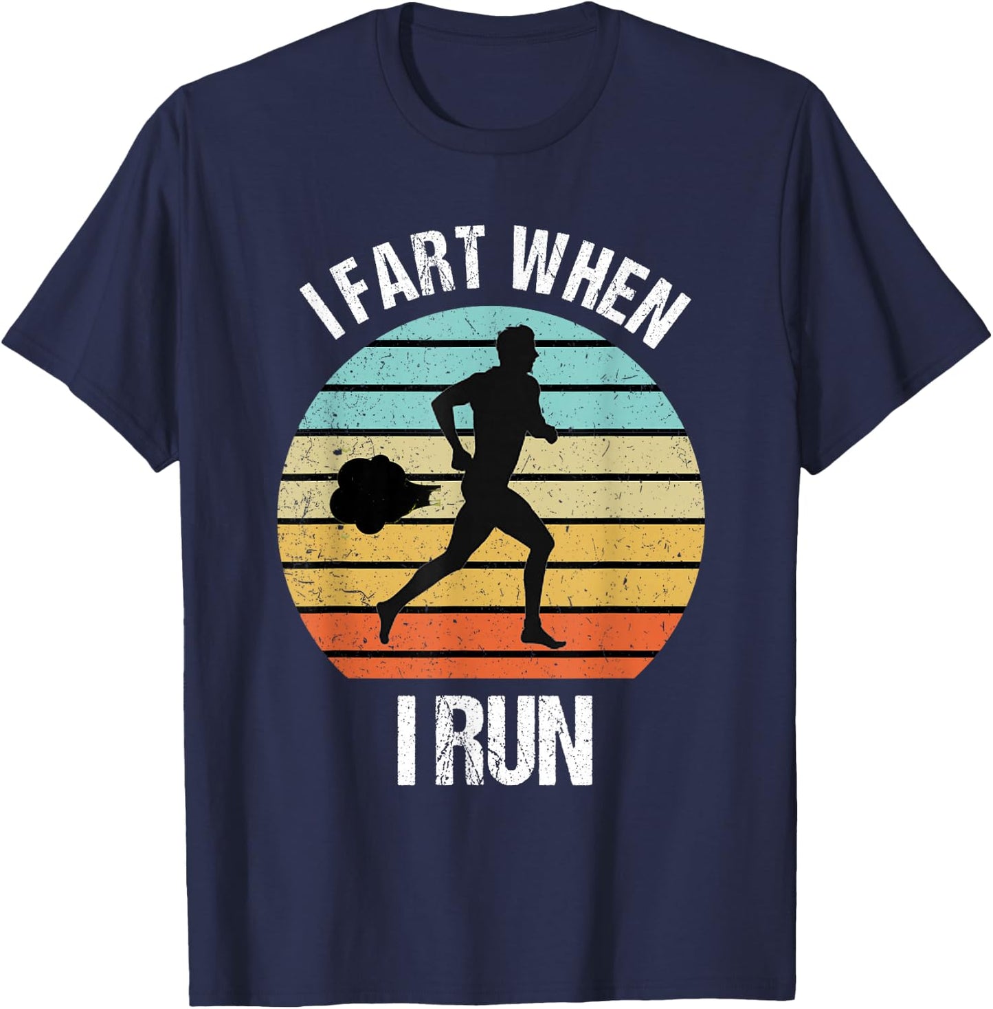 Funny I Fart When I Run Funny Running T-Shirt - T-Shirt | Navy