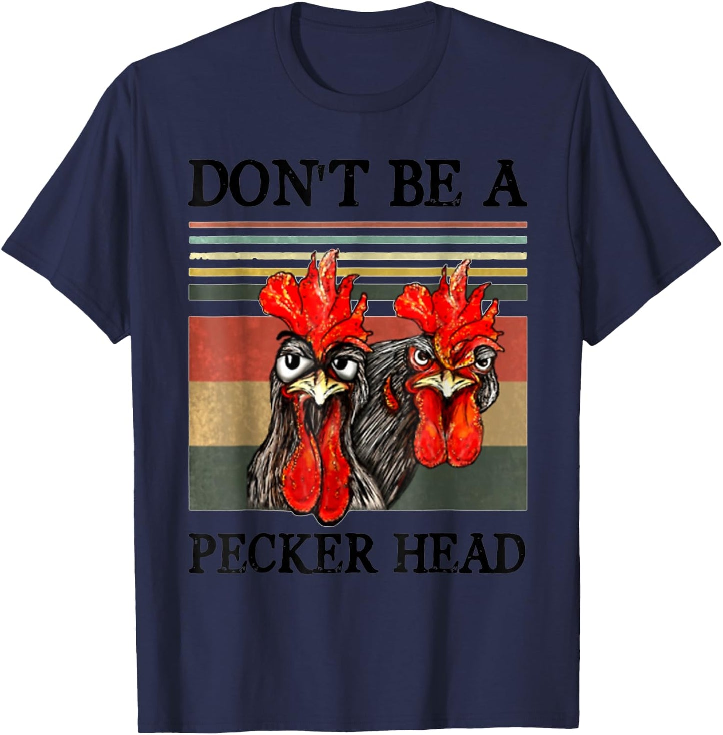 Don't be a pecker head funny chicken T-Shirt - T-Shirt | Navy