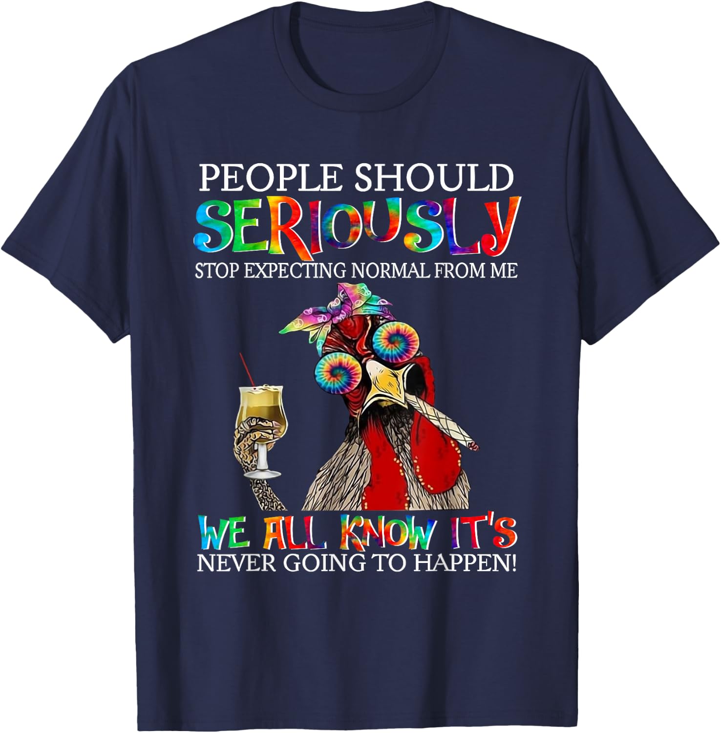 People Should Seriously Stop Expecting Normal From Me T-Shirt - T-Shirt | Navy