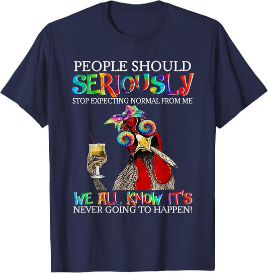 People Should Seriously Stop Expecting Normal From Me T-Shirt - T-Shirt | Navy