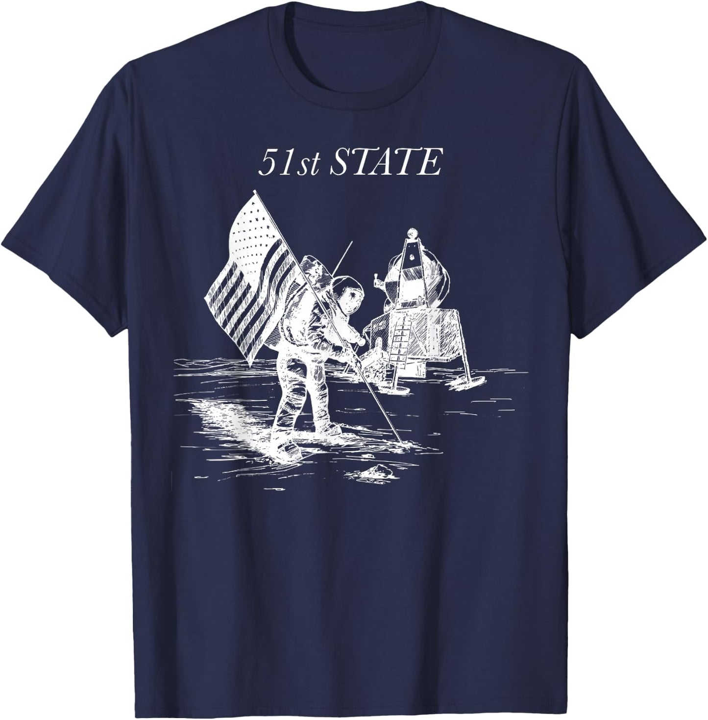 51st State Moon Landing: Exploring Space with Humor T-Shirt - T-Shirt | Navy