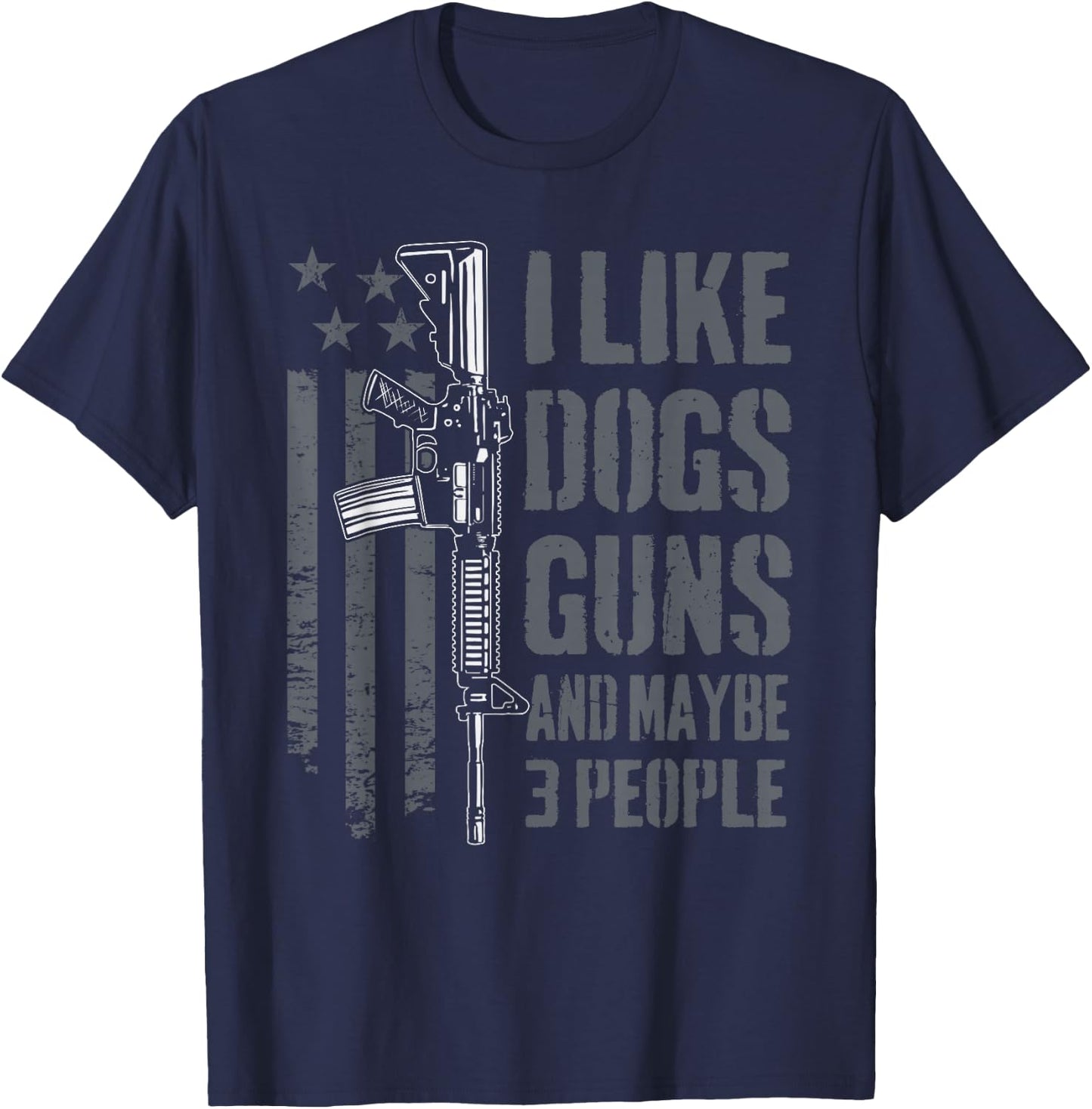 I Like Guns Dogs and Maybe 3 People - Funny Dog Lover Gun T-Shirt - T-Shirt | Navy