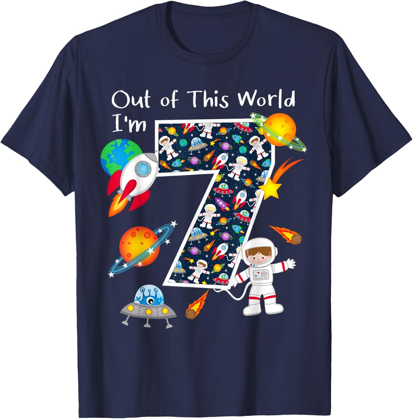 Out Of This World I'm 7 Outer Space 7 Year Old 7th Birthday T-Shirt - T-Shirt | Navy