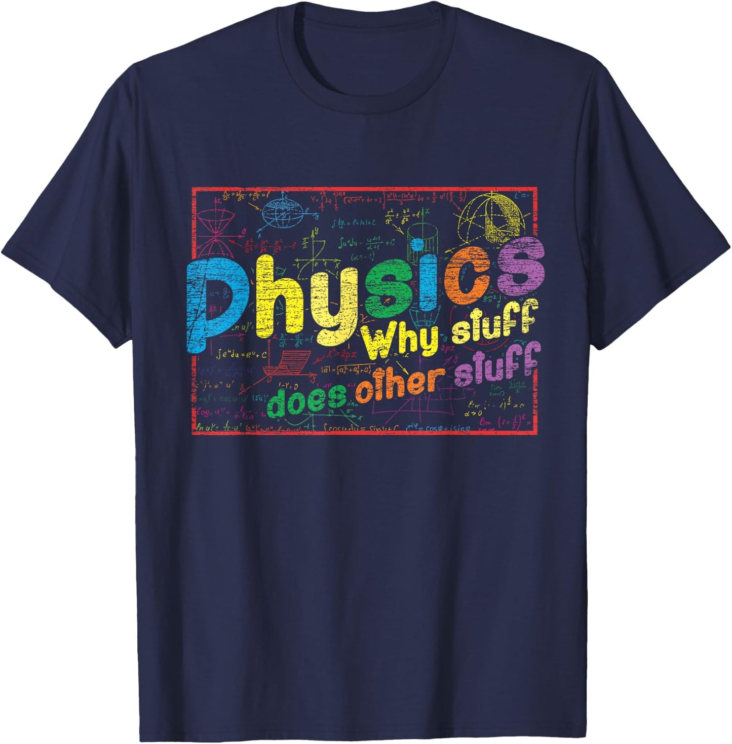 Physicist Gift Why Stuff Does Other Stuff Science Physics T-Shirt - T-Shirt | Navy