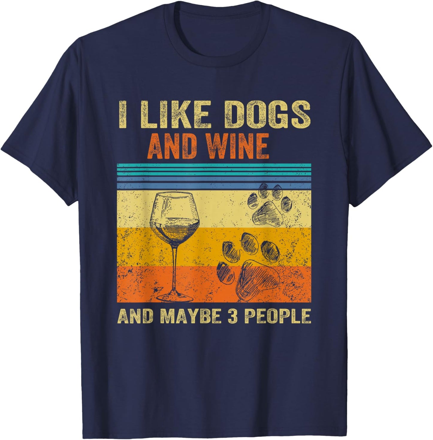 I Like Wine My Dog And Maybe 3 People Men Women T-Shirt - T-Shirt | Navy