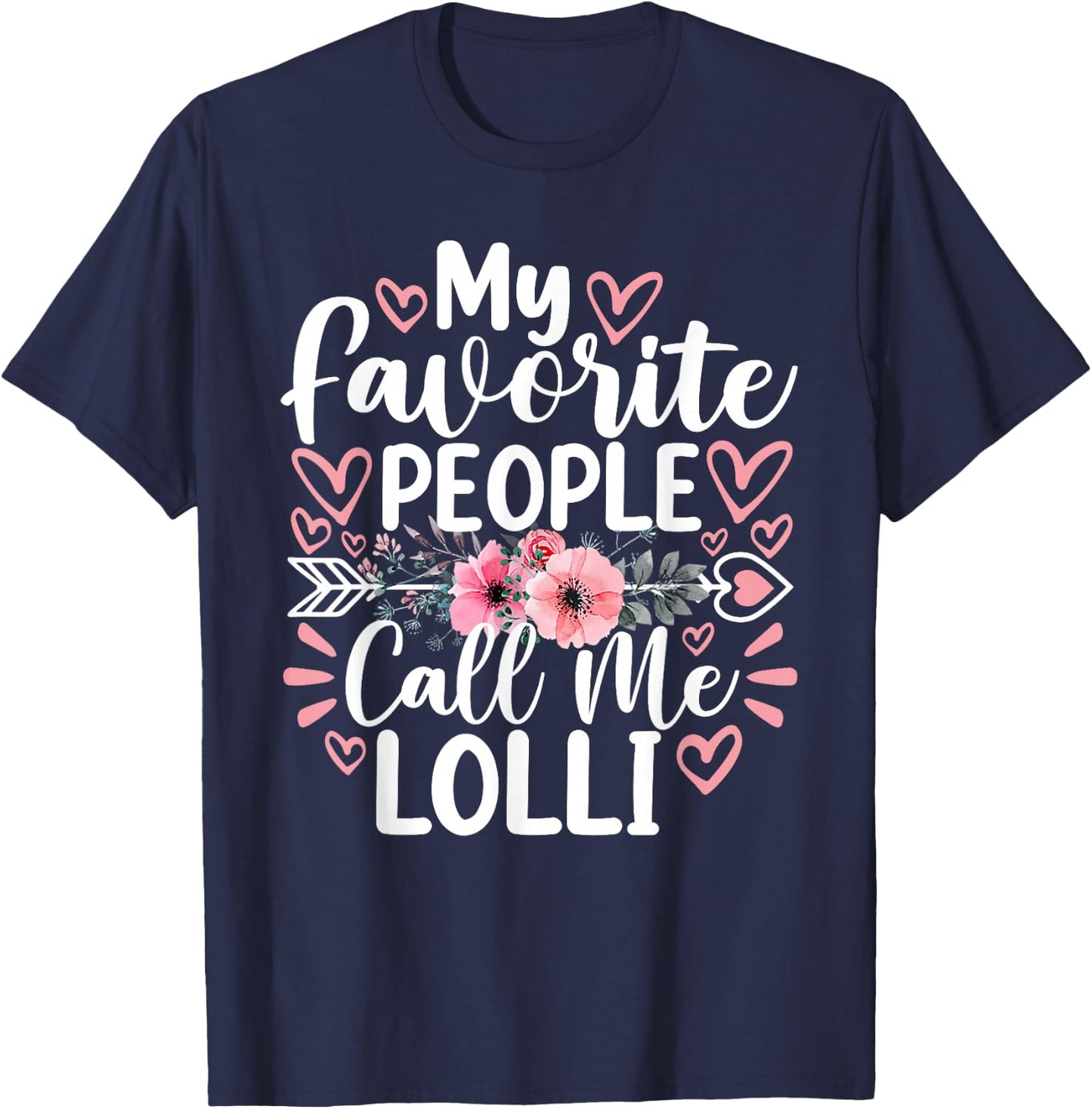 My Favorite People Call Me Lolli Funny Grandma Mother's Day T-Shirt - T-Shirt | Navy