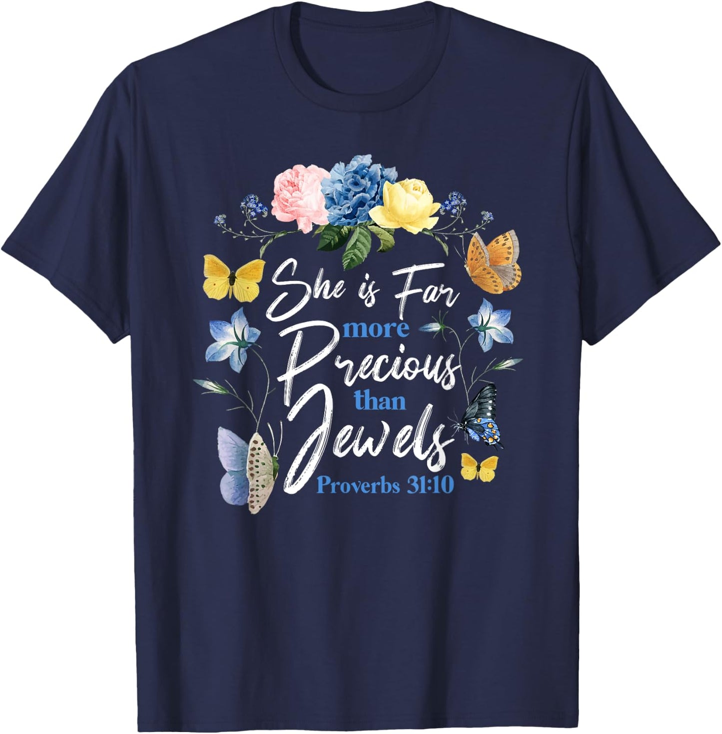 Christian Bible Verse Butterfly Rose Flower Proverbs 31:10 T-Shirt - T-Shirt | Navy