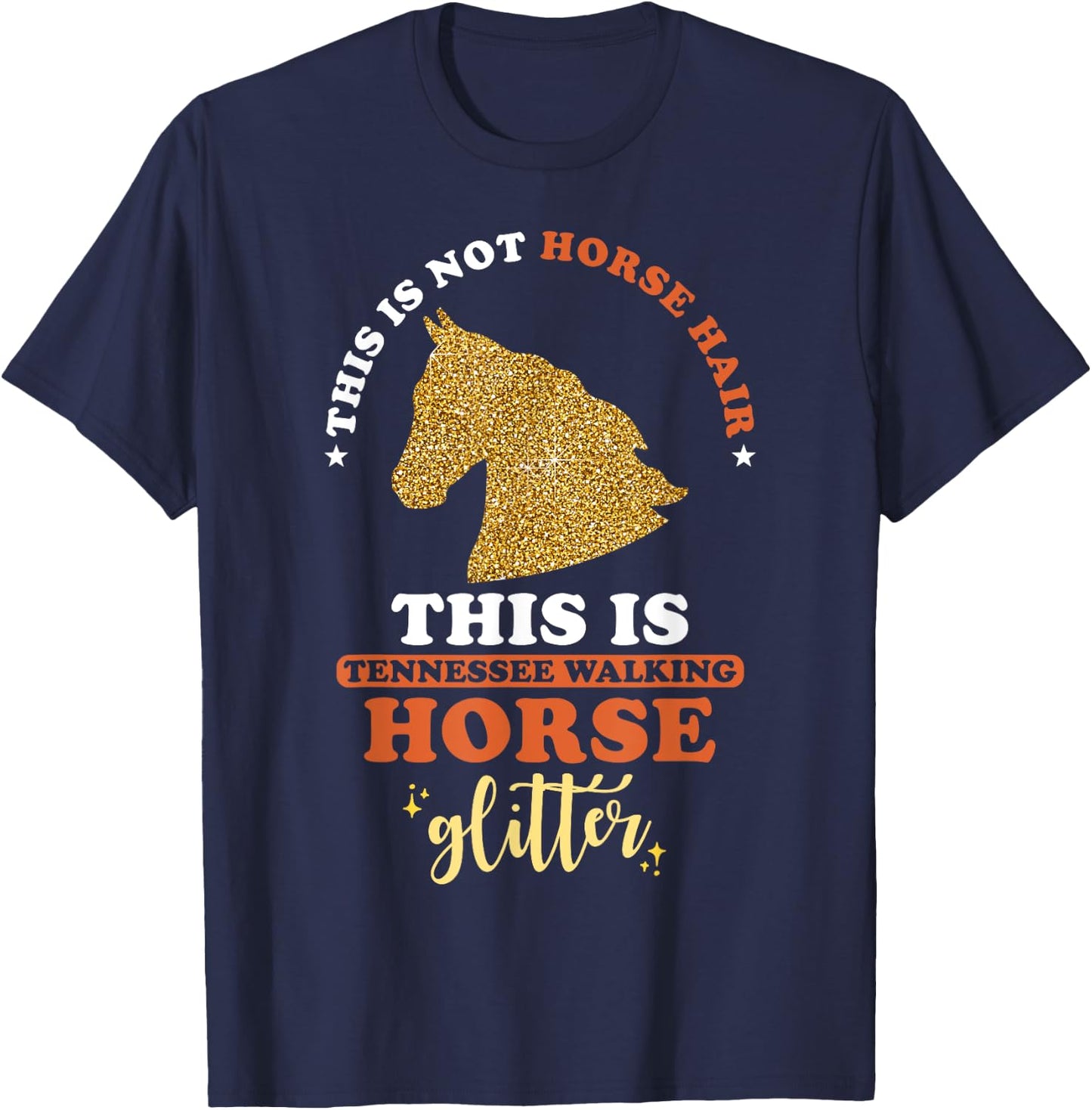 This is not Horse Hair this is Tennessee Walking Horse T-Shirt - T-Shirt | Navy