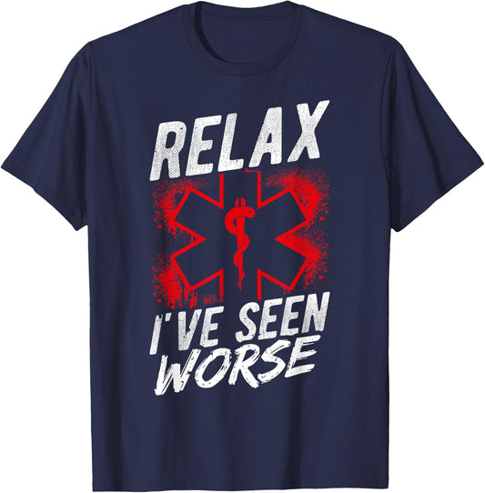 Relax I've SEEN Worse EMT EMS Paramedic Humor T-Shirt - T-Shirt | Navy