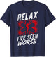 Relax I've SEEN Worse EMT EMS Paramedic Humor T-Shirt - T-Shirt | Navy