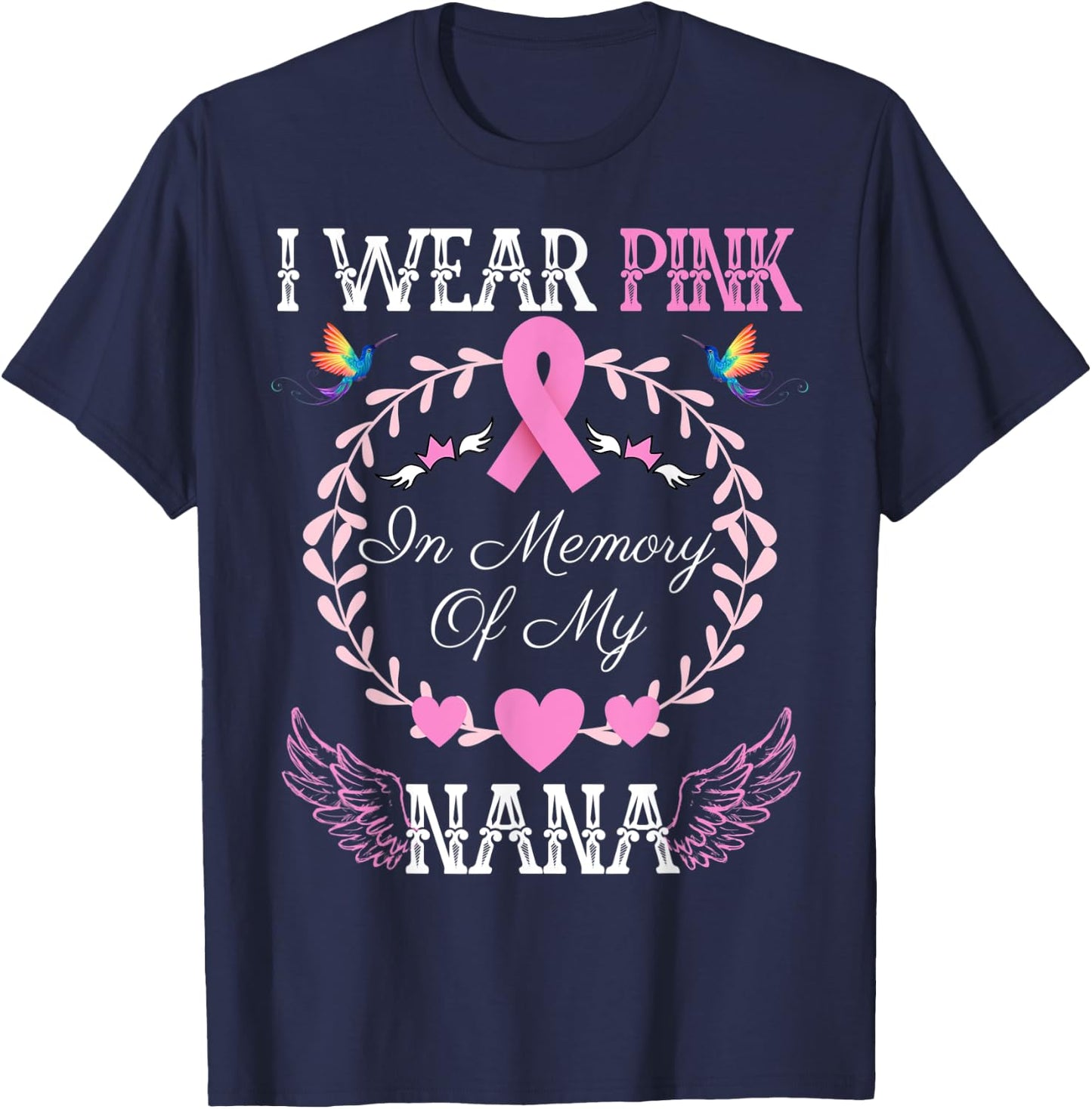 I Wear Pink In Memory Of My Nana Breast Cancer Awareness T-Shirt - T-Shirt | Navy