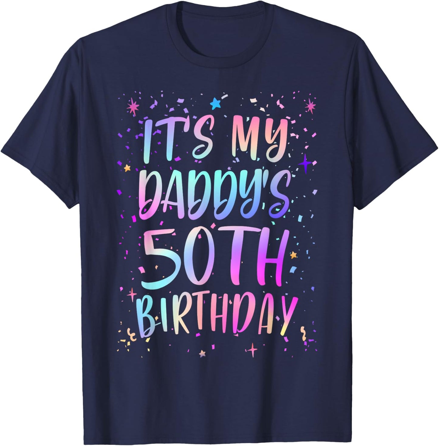 It's My Daddy's 50th Birthday Colorful Happy 50 Years Old T-Shirt - T-Shirt | Navy