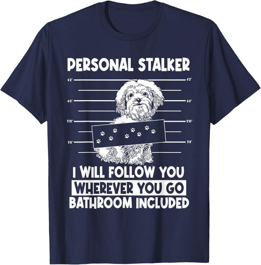 Personal Shih Tzu Stalker I will Follow Wherever You Go T-Shirt - T-Shirt | Navy