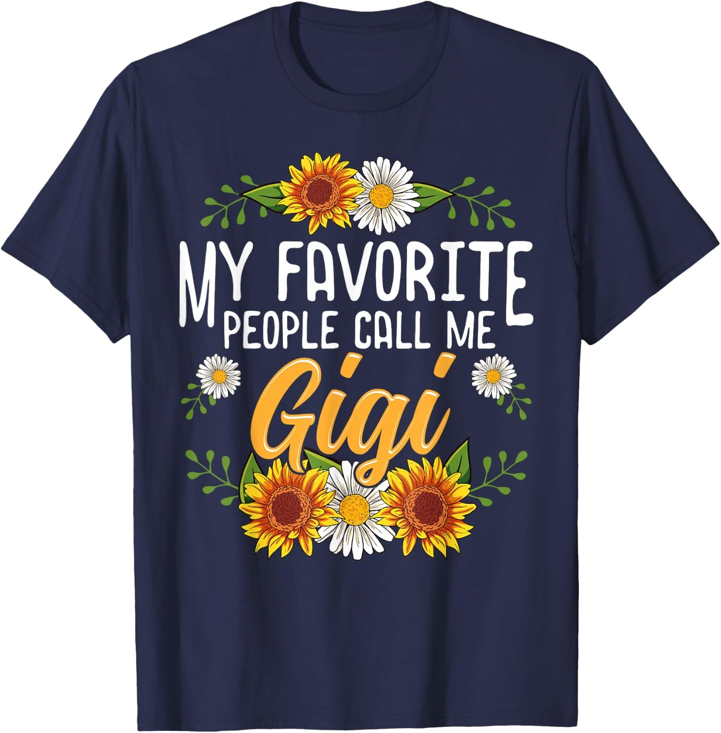 My Favorite People Call Me Gigi Shirt Mothers Day Gifts T-Shirt - T-Shirt | Navy