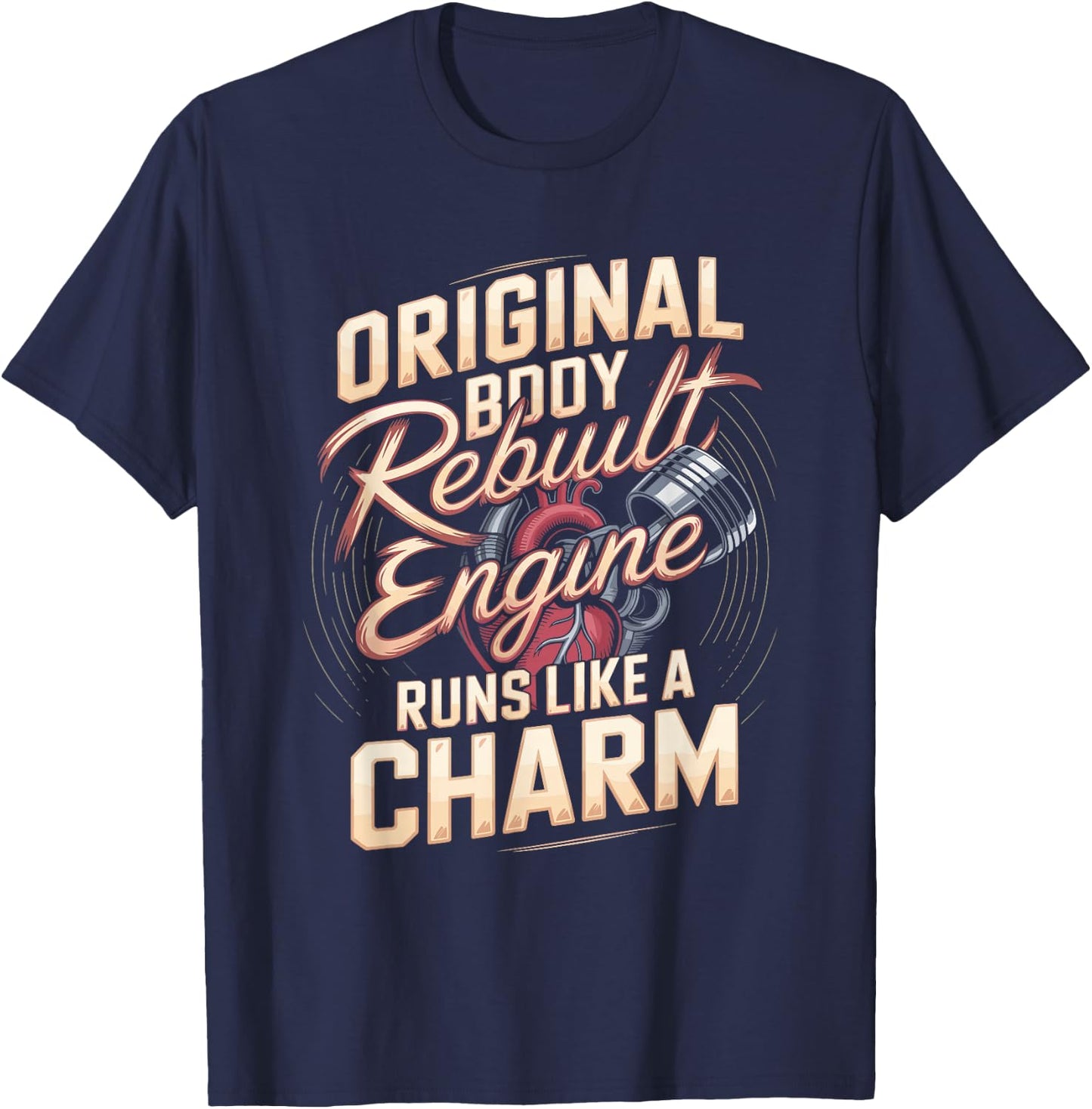 Heart Transplant Body Rebuilt Engine Runs Like A Charm T-Shirt - T-Shirt | Navy