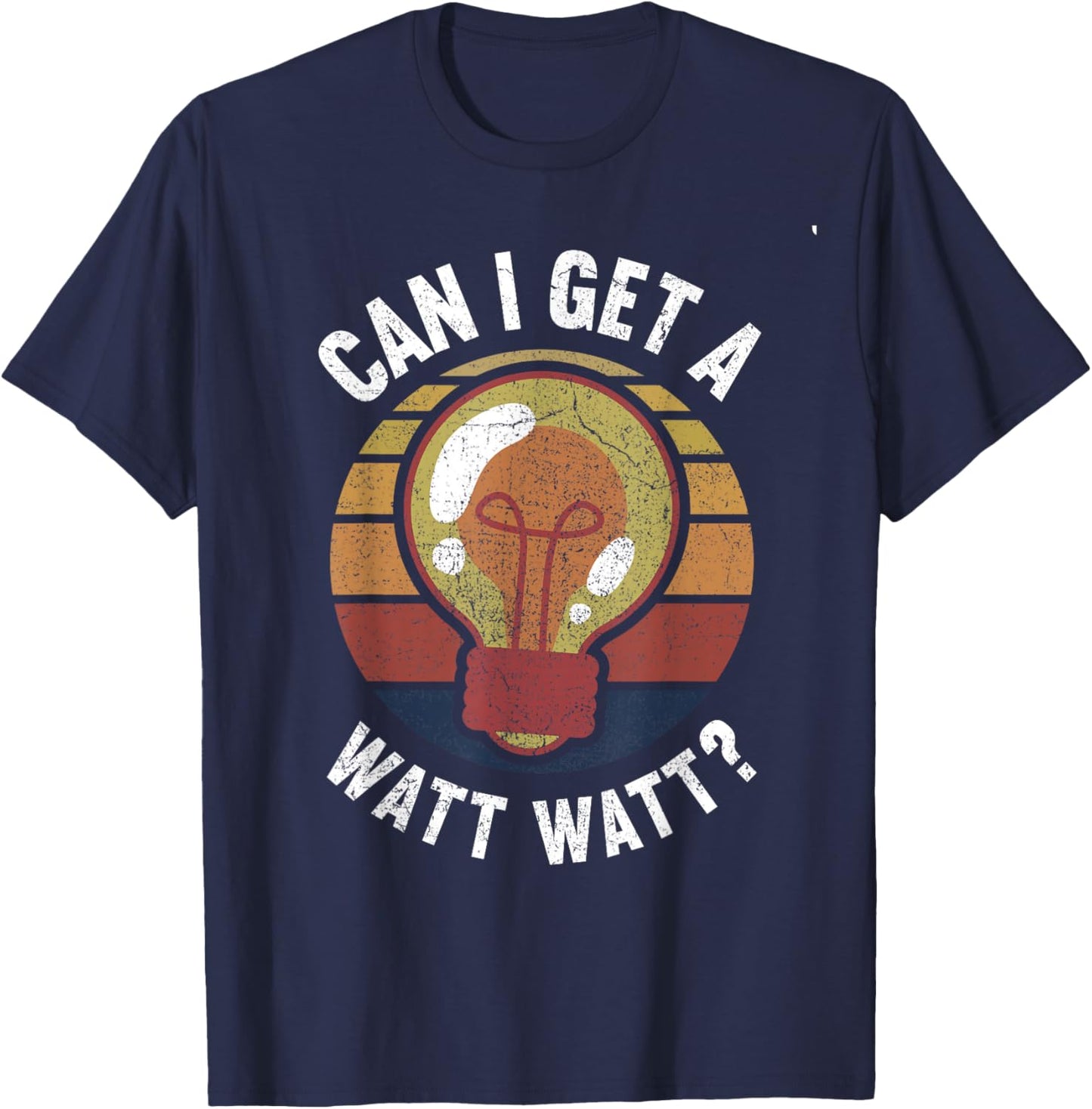 Can I Get A Watt Watt Light Bulb Electrician T-Shirt - T-Shirt | Navy