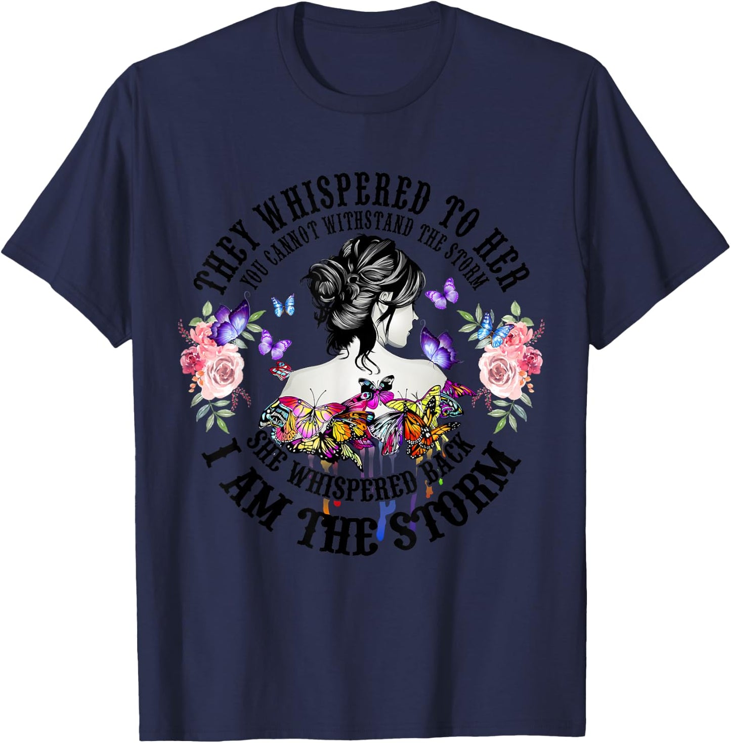 They Whispered To Her You Cannot Withstand The Storm T-Shirt - T-Shirt | Navy