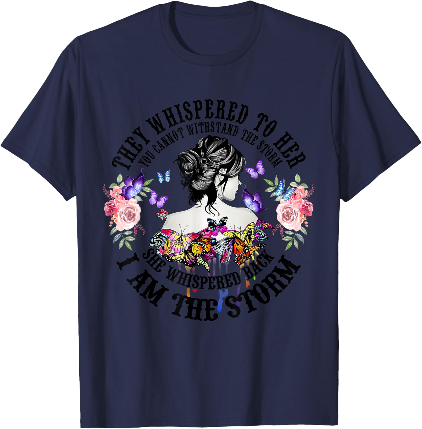 They Whispered To Her You Cannot Withstand The Storm T-Shirt - T-Shirt | Navy