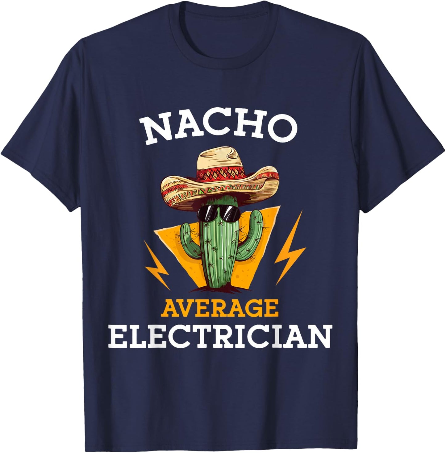 Nacho Average Electrician Funny Electrical Worker Joke T-Shirt - T-Shirt | Navy
