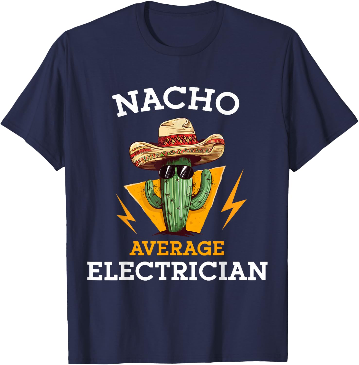 Nacho Average Electrician Funny Electrical Worker Joke T-Shirt - T-Shirt | Navy