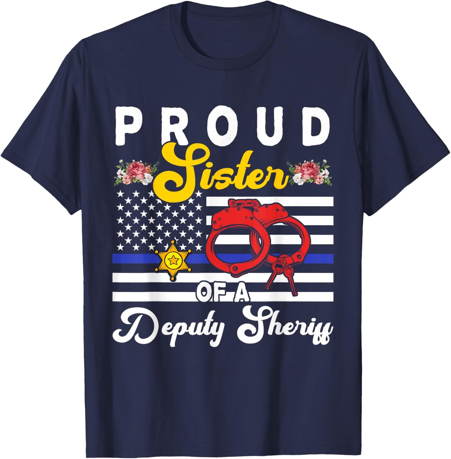 Sister Of A Deputy Sheriff Cute Flowers Proud Police Officer T-Shirt - T-Shirt | Navy